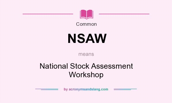 What does NSAW mean? It stands for National Stock Assessment Workshop