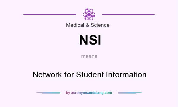 What does NSI mean? It stands for Network for Student Information