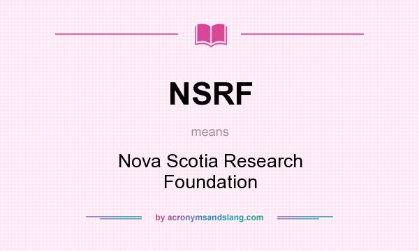What does NSRF mean? It stands for Nova Scotia Research Foundation