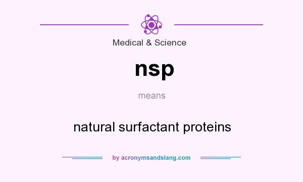 What does nsp mean? It stands for natural surfactant proteins
