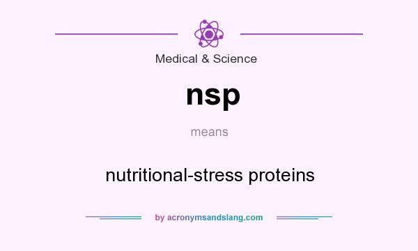 What does nsp mean? It stands for nutritional-stress proteins