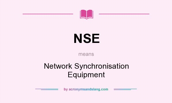 What does NSE mean? It stands for Network Synchronisation Equipment