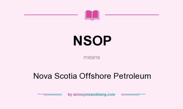 What does NSOP mean? It stands for Nova Scotia Offshore Petroleum