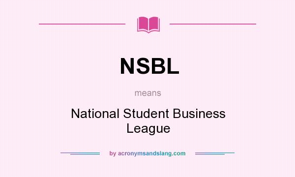 What does NSBL mean? It stands for National Student Business League
