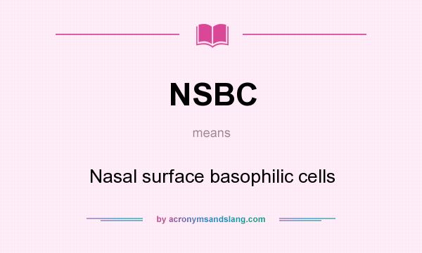 What does NSBC mean? It stands for Nasal surface basophilic cells