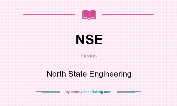What does NSE mean? It stands for North State Engineering