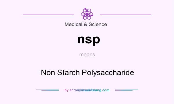 What does nsp mean? It stands for Non Starch Polysaccharide