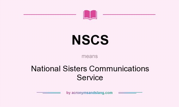 What does NSCS mean? It stands for National Sisters Communications Service