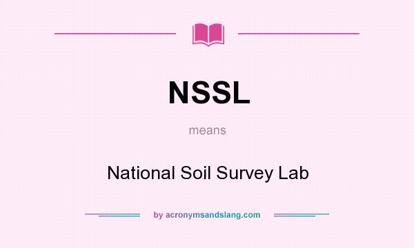 What does NSSL mean? It stands for National Soil Survey Lab