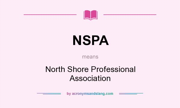 What does NSPA mean? It stands for North Shore Professional Association