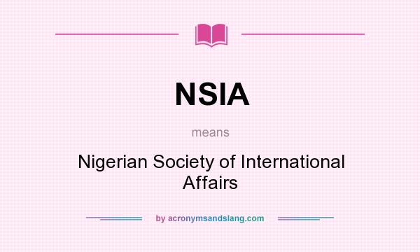 What does NSIA mean? It stands for Nigerian Society of International Affairs