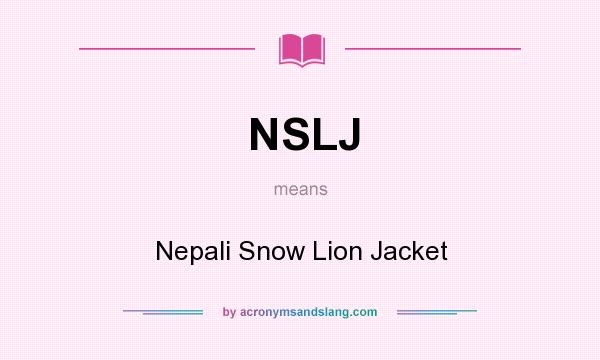 What does NSLJ mean? It stands for Nepali Snow Lion Jacket