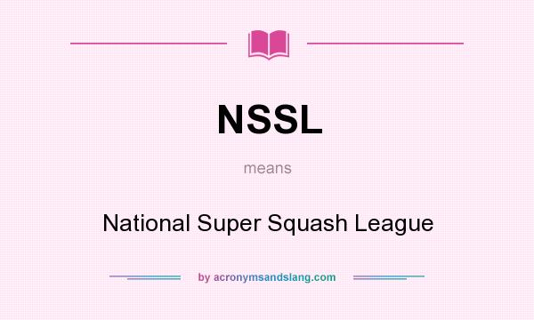 What does NSSL mean? It stands for National Super Squash League