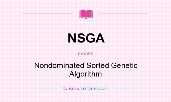 What does NSGA mean? It stands for Nondominated Sorted Genetic Algorithm