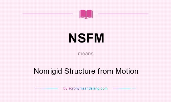What does NSFM mean? It stands for Nonrigid Structure from Motion