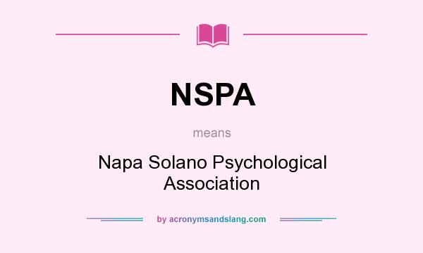 What does NSPA mean? It stands for Napa Solano Psychological Association