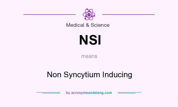What does NSI mean? It stands for Non Syncytium Inducing