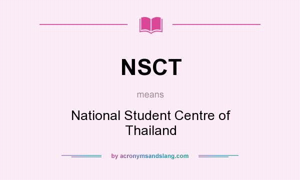 What does NSCT mean? It stands for National Student Centre of Thailand