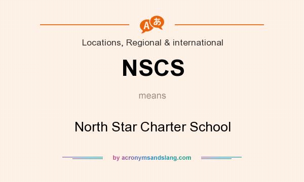 What does NSCS mean? It stands for North Star Charter School