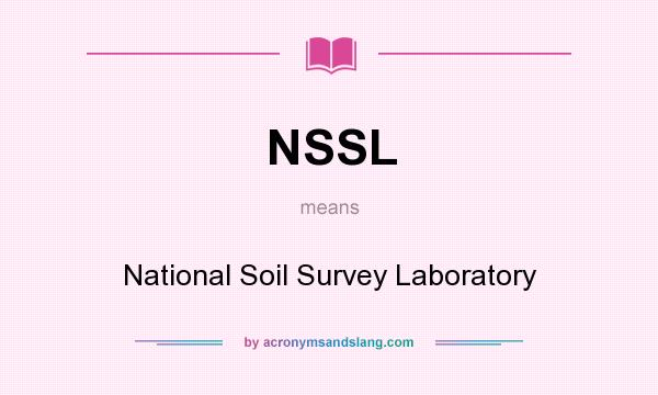 What does NSSL mean? It stands for National Soil Survey Laboratory