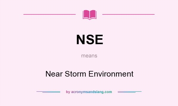 What does NSE mean? It stands for Near Storm Environment