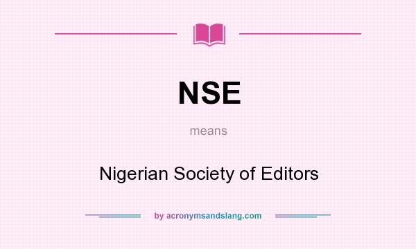 What does NSE mean? It stands for Nigerian Society of Editors