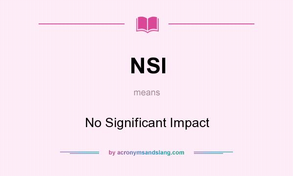 What does NSI mean? It stands for No Significant Impact