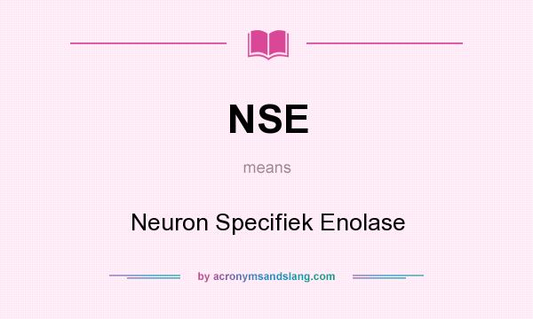 What does NSE mean? It stands for Neuron Specifiek Enolase