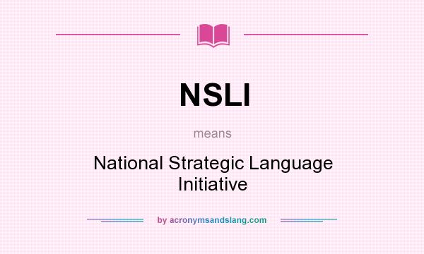 What does NSLI mean? It stands for National Strategic Language Initiative