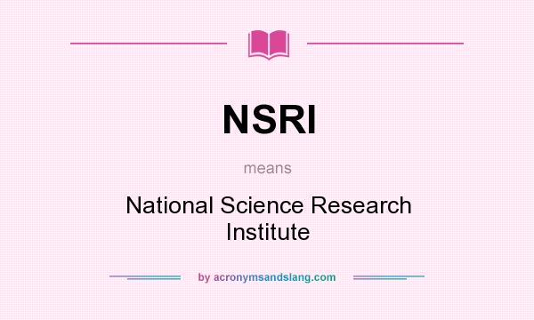 What does NSRI mean? It stands for National Science Research Institute