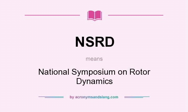 What does NSRD mean? It stands for National Symposium on Rotor Dynamics
