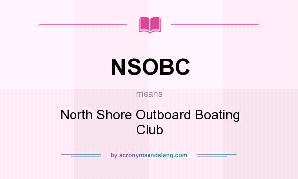 What does NSOBC mean? It stands for North Shore Outboard Boating Club