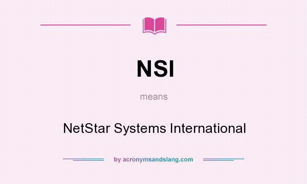 What does NSI mean? It stands for NetStar Systems International