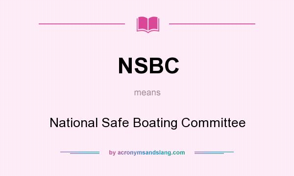 What does NSBC mean? It stands for National Safe Boating Committee