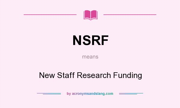 What does NSRF mean? It stands for New Staff Research Funding