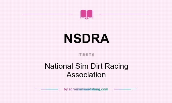 What does NSDRA mean? It stands for National Sim Dirt Racing Association