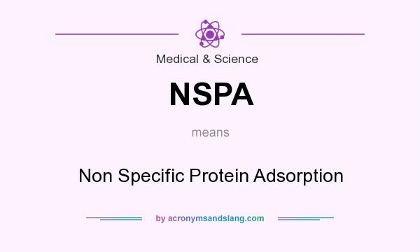 What does NSPA mean? It stands for Non Specific Protein Adsorption