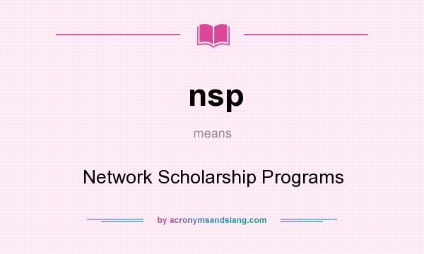 What does nsp mean? It stands for Network Scholarship Programs