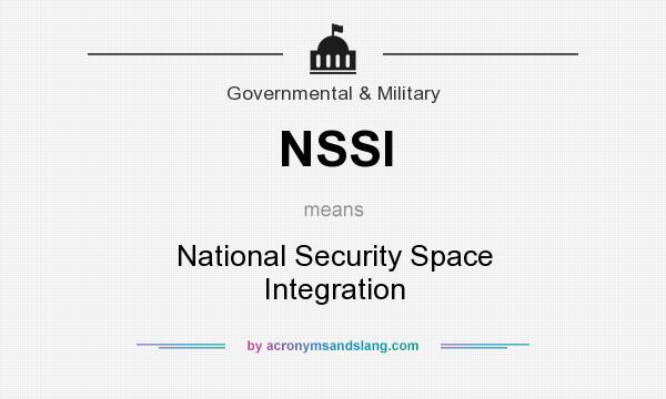 What does NSSI mean? It stands for National Security Space Integration