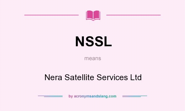 What does NSSL mean? It stands for Nera Satellite Services Ltd