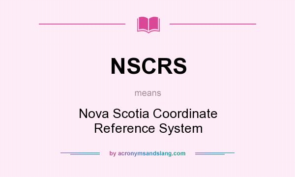 What does NSCRS mean? It stands for Nova Scotia Coordinate Reference System