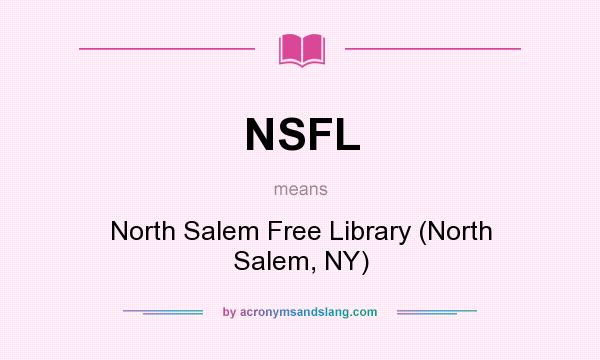 What does NSFL mean? It stands for North Salem Free Library (North Salem, NY)