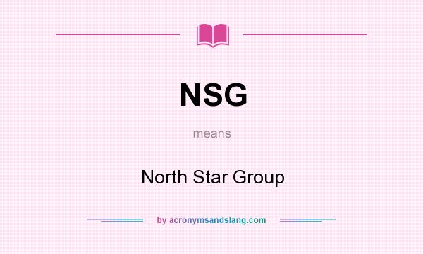 What does NSG mean? It stands for North Star Group