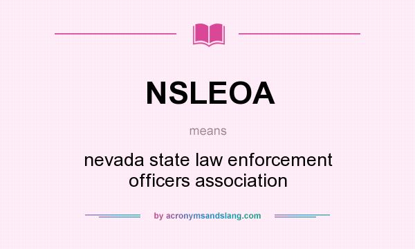 What does NSLEOA mean? It stands for nevada state law enforcement officers association