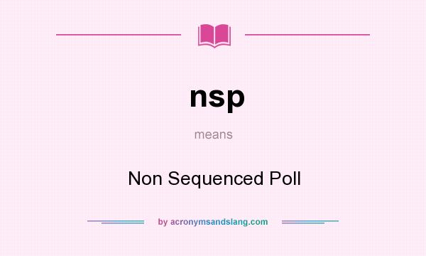 What does nsp mean? It stands for Non Sequenced Poll
