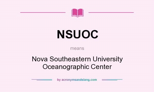 What does NSUOC mean? It stands for Nova Southeastern University Oceanographic Center