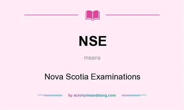 What does NSE mean? It stands for Nova Scotia Examinations