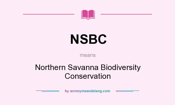 What does NSBC mean? It stands for Northern Savanna Biodiversity Conservation