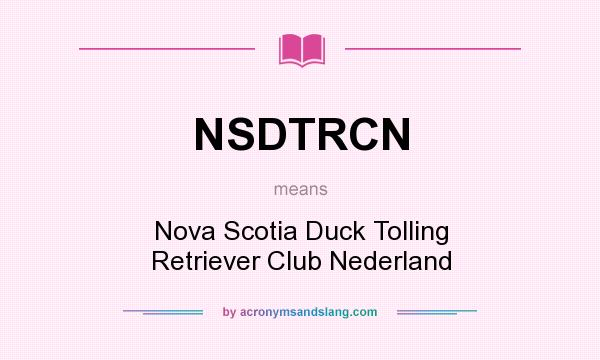 What does NSDTRCN mean? It stands for Nova Scotia Duck Tolling Retriever Club Nederland