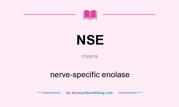 What does NSE mean? It stands for nerve-specific enolase